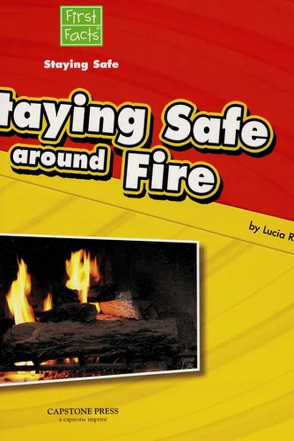 Cover of Staying safe around fire