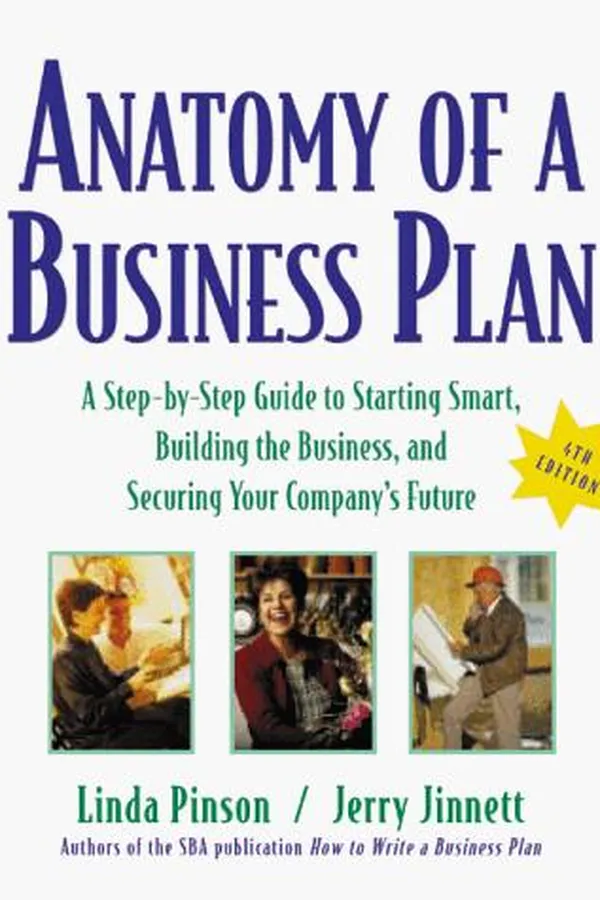 Capa de Anatomy of a business plan : a step-by-step guide to starting smart, building the business, and securing your company's future
