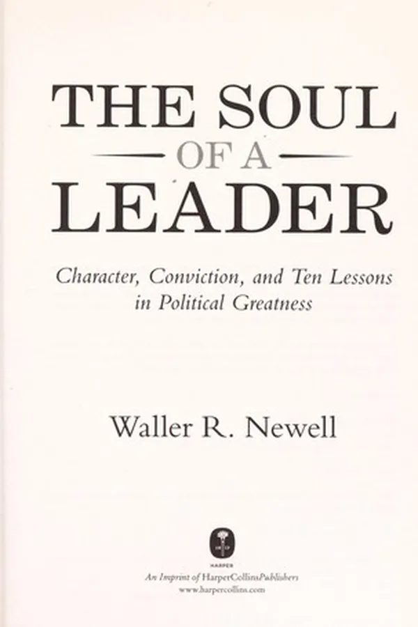 Capa de The soul of a leader : character, conviction, and ten lessons in political greatness
