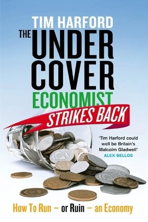 Capa de The Undercover Economist Strikes Back: How to Run or Ruin an Economy