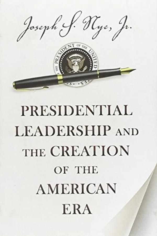 Capa de Presidential Leadership and the Creation of the American Era (The Richard Ullman Lectures)