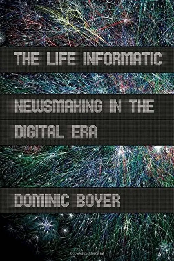 Capa de The Life Informatic: Newsmaking in the Digital Era (Expertise: Cultures and Technologies of Knowledge)