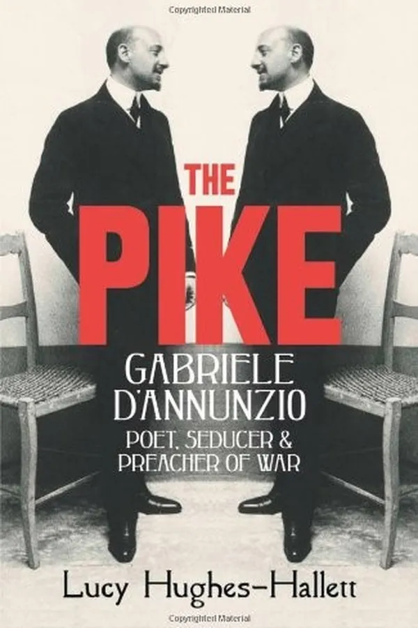 Capa de The Pike: Gabriele d'Annunzio, Poet, Seducer and Preacher of War