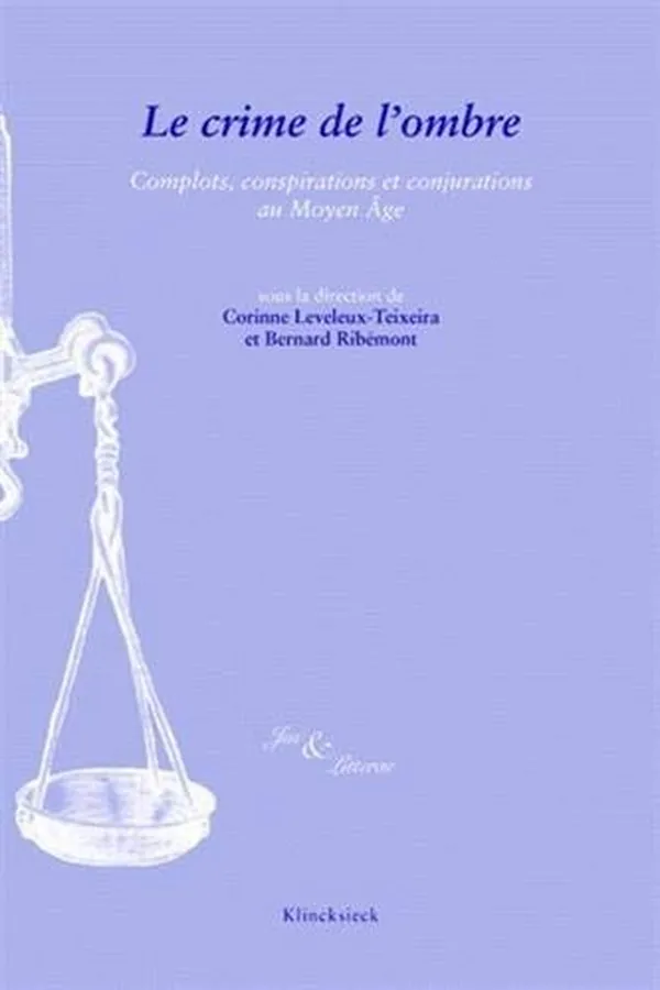 Capa de Le Crime de L'Ombre: Complots, Conjurations Et Conspirations Au Moyen Age (Circare) (French Edition)