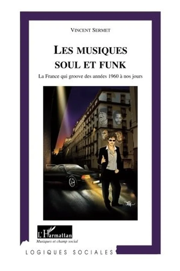 Capa de Les musiques Soul et Funk: La France Qui Groove Des Années 1960 À Nos Jours (French Edition)