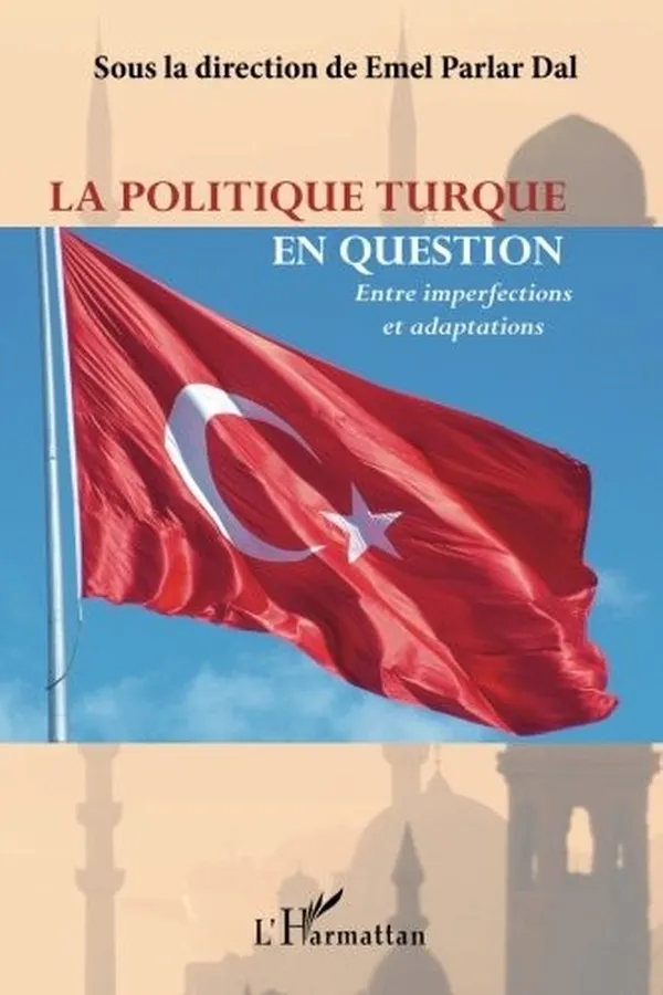 Capa de La politique turque en question: Entre imperfections et adaptations (French Edition)