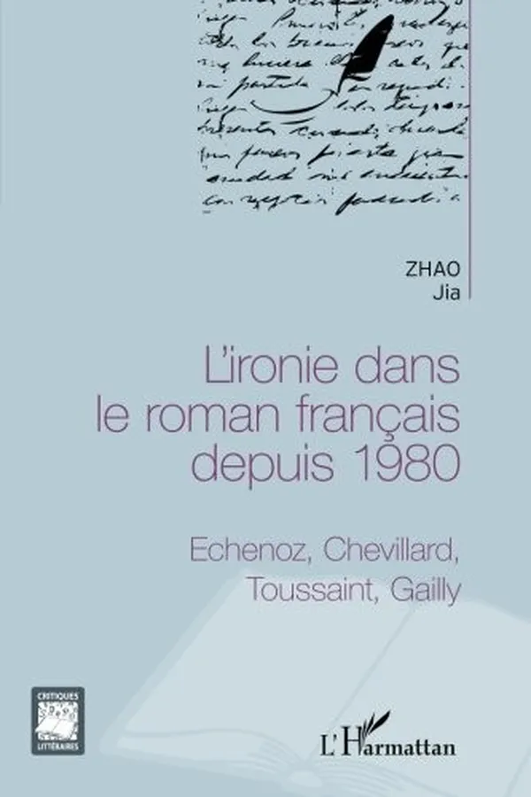 Capa de L'ironie dans le roman français depuis 1980: Echenoz, Chevillard, Toussaint, Gailly (French Edition)