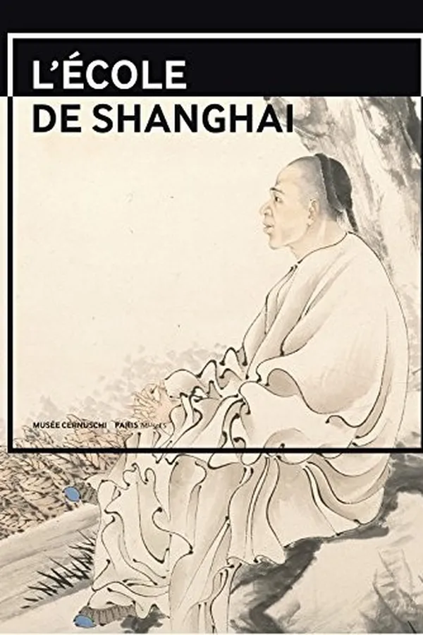 Capa de L'école de Shanghai (1840-1920) : Peintures et calligraphies du musée de Shanghai