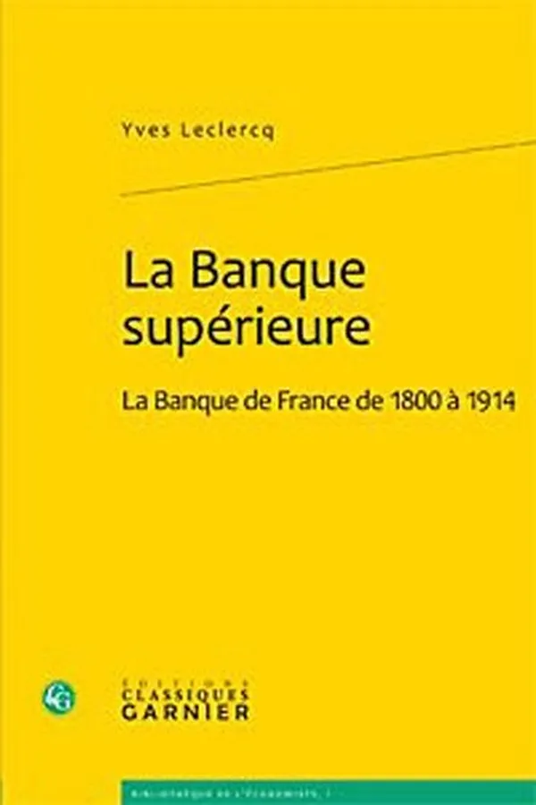 Capa de La Banque supérieure : La Banque de France de 1800 à 1914