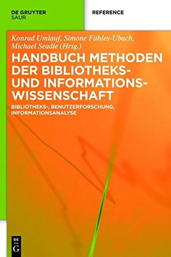 Capa de Handbuch Methoden Der Bibliotheks- Und Informationswissenschaft: Bibliotheks-, Benutzerforschung, Informationsanalyse (German Edition)