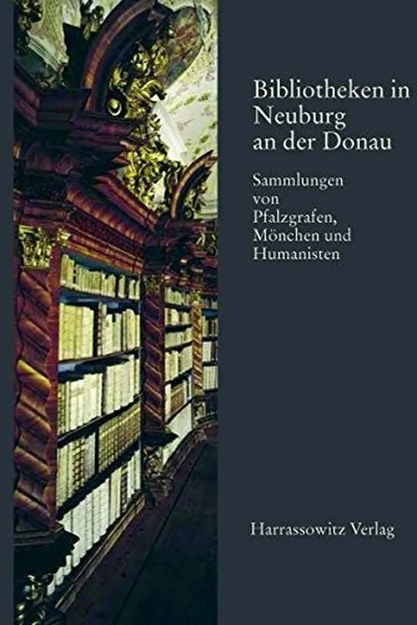 Capa de Bibliotheken in Neuburg an Der Donau: Sammlungen Von Pfalzgrafen, Monchen Und Humanisten (German Edition)