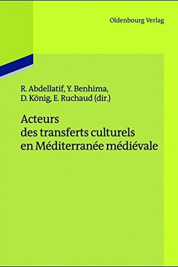 Capa de Acteurs des transferts culturels en Méditerranée médiévale (Ateliers Des Deutschen Historischen Instituts Paris) (French Edition)