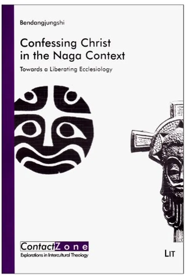 Capa de Confessing Christ in the Naga Context: Towards a Liberating Ecclesiology (ContactZone. Explorations in Intercultural Theology)