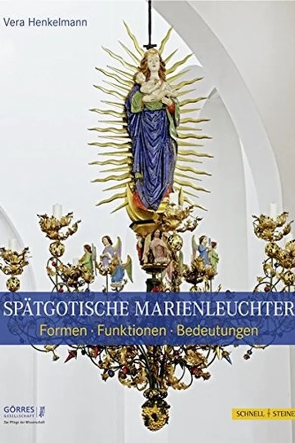 Capa de Spätgotische Marienleuchter: Formen - Funktionen - Bedeutungen (Eikonika. Kunstwissenschaftliche Beitrage, Im Auftrag Der Gorres-Gesellschaft) (German Edition)