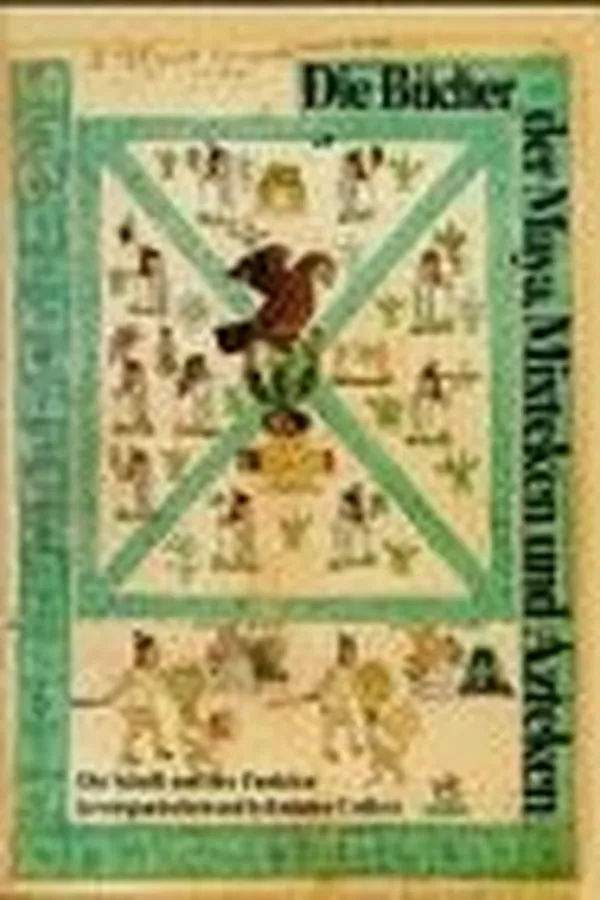Capa de Die Bücher der Maya, Mixteken und Azteken: Die Schrift und ihre Funktion in vorspanischen und kolonialen Codices : Katalog : [Ausstellung der ... Eichstätt) (German Edition)