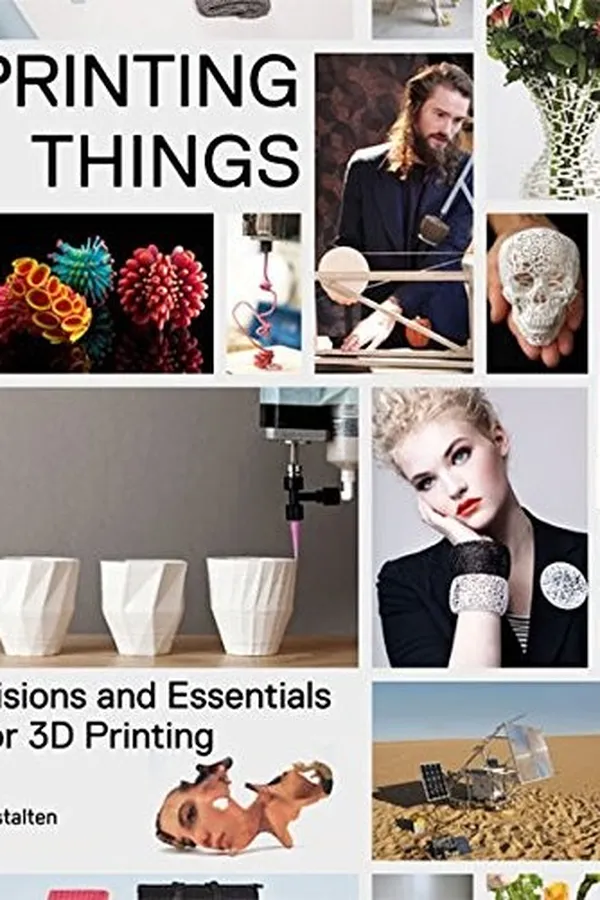Capa de Printing Things: Visions and Essentials for 3D Printing