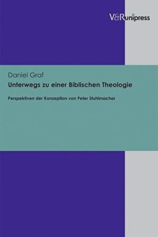 Capa de Unterwegs zu einer Biblischen Theologie: Perspektiven der Konzeption von Peter Stuhlmacher