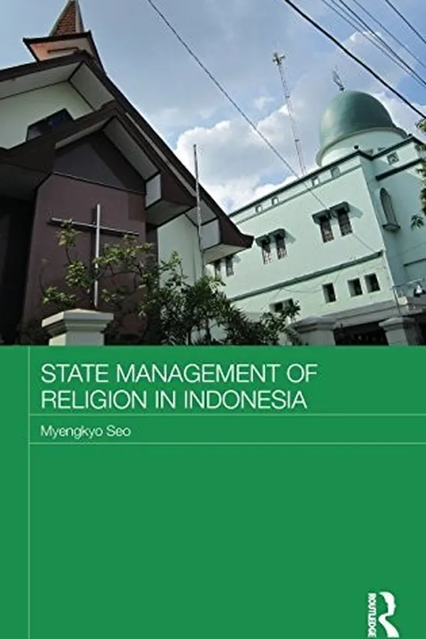Capa de State Management of Religion in Indonesia (Routledge Religion in Contemporary Asia Series)