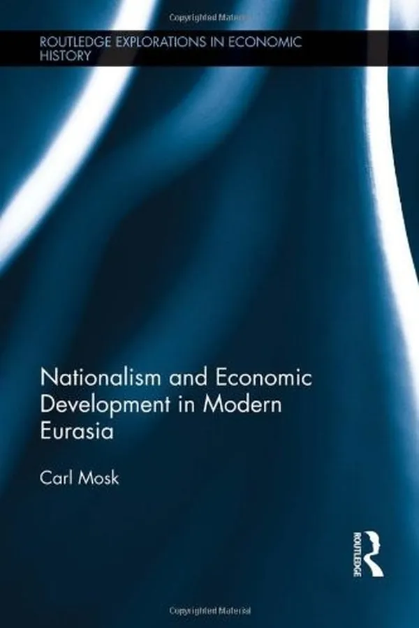 Capa de Nationalism and Economic Development in Modern Eurasia (Routledge Explorations in Economic History)