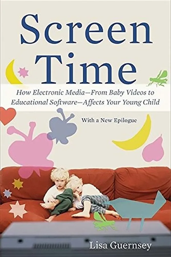 Capa de Screen Time: How Electronic Media--From Baby Videos to Educational Software--Affects Your Young Child