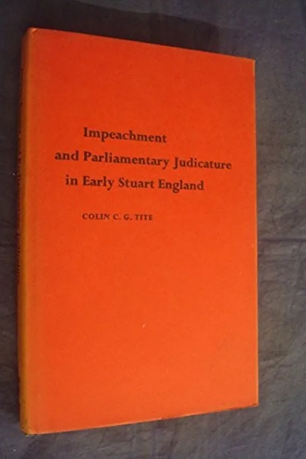 Capa de Impeachment and parliamentary judicature in early Stuart England