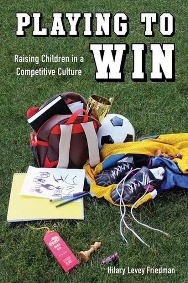 Capa de Playing to Win: Raising Children in a Competitive Culture