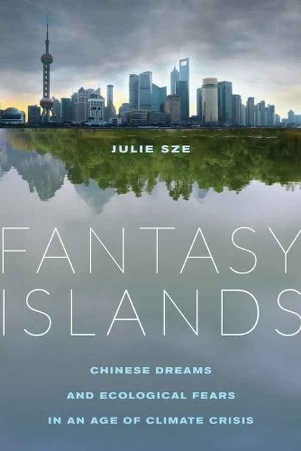 Capa de Fantasy Islands: Chinese Dreams and Ecological Fears in an Age of Climate Crisis