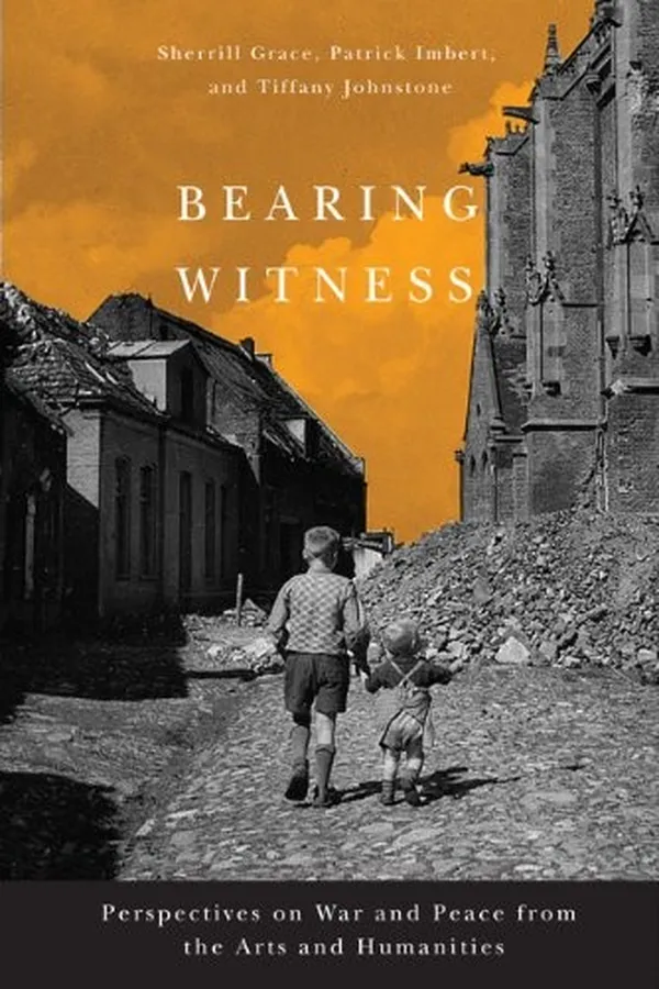 Capa de Bearing Witness: Perspectives on War and Peace from the Arts and Humanities