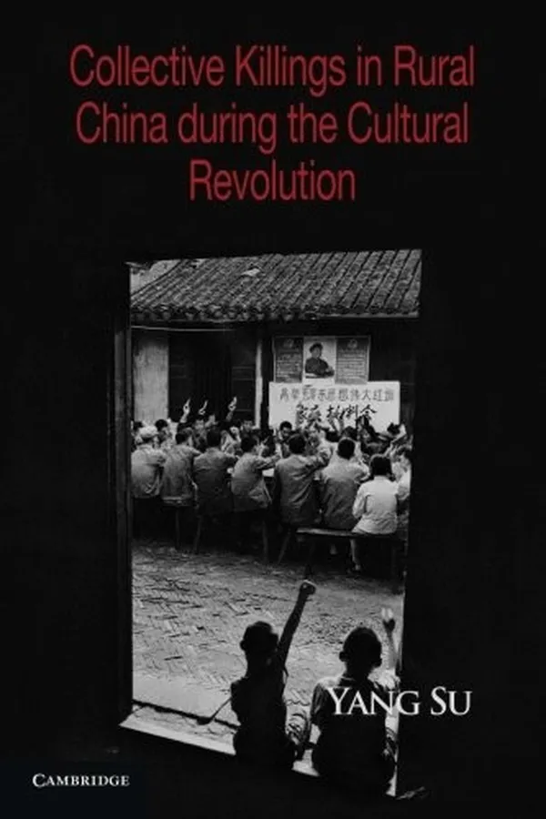 Capa de Collective Killings in Rural China during the Cultural Revolution (Cambridge Studies in Contentious Politics)