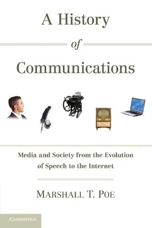 Capa de A History of Communications: Media and Society from the Evolution of Speech to the Internet