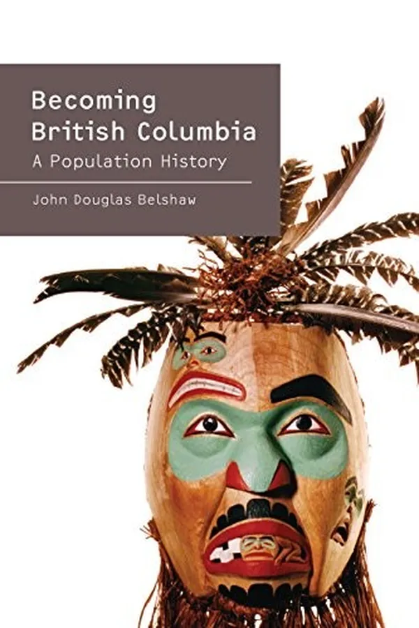Capa de Becoming British Columbia: A Population History of British Columbia
