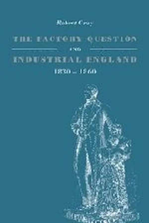 Capa de The factory question and industrial England, 1830-1860