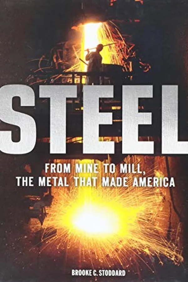 Capa de Steel: From Mine to Mill, the Metal that Made America