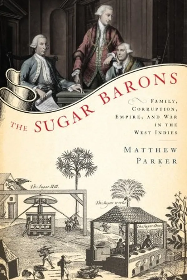 Capa de The Sugar Barons: Family, Corruption, Empire, and War in the West Indies
