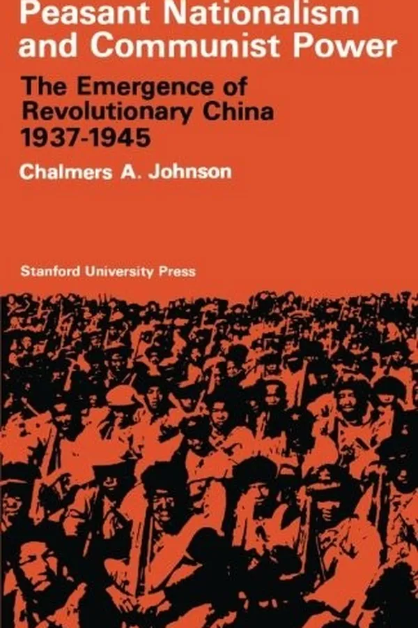 Capa de Peasant Nationalism and Communist Power: The Emergence of Revolutionary China, 1937-1945