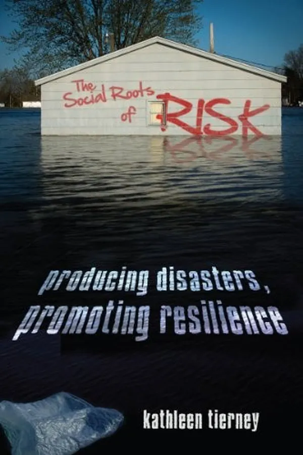 Capa de The Social Roots of Risk: Producing Disasters, Promoting Resilience (High Reliability and Crisis Management)