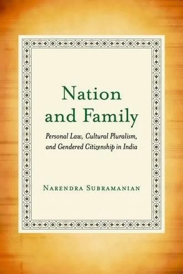 Capa de Nation and Family: Personal Law, Cultural Pluralism, and Gendered Citizenship in India