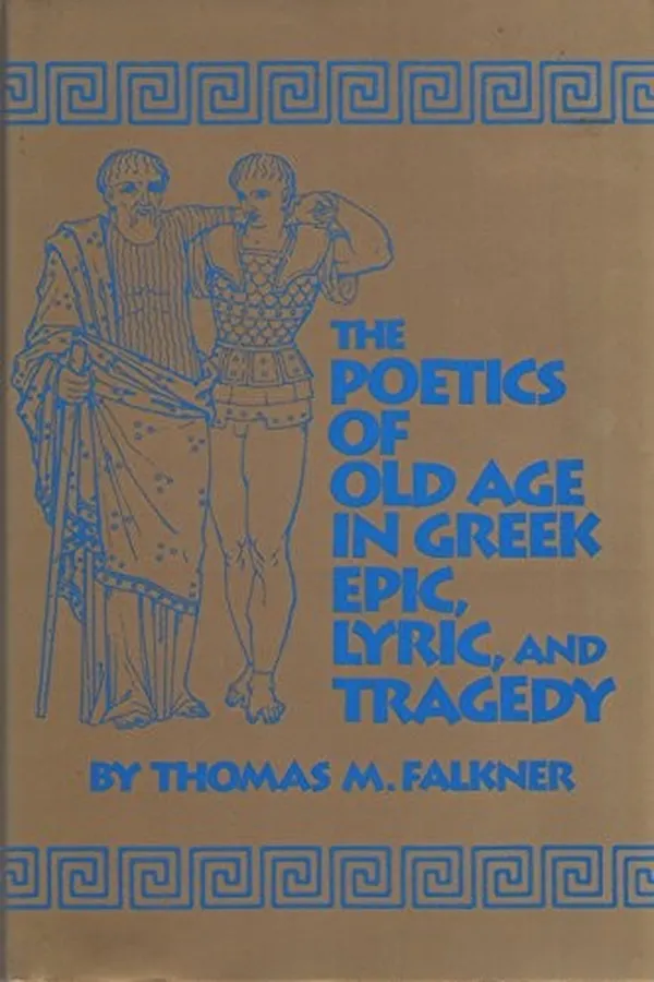 Capa de The poetics of old age in Greek epic, lyric, and tragedy