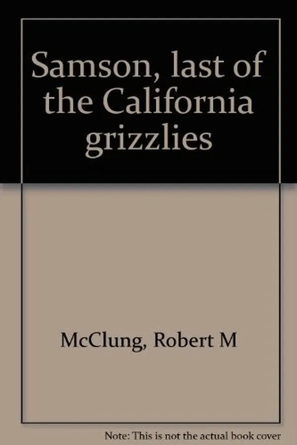 Capa de Samson, last of the California grizzlies