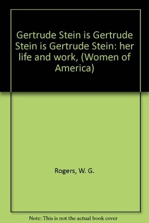 Capa de Gertrude Stein is Gertrude Stein is Gertrude Stein: her life and work