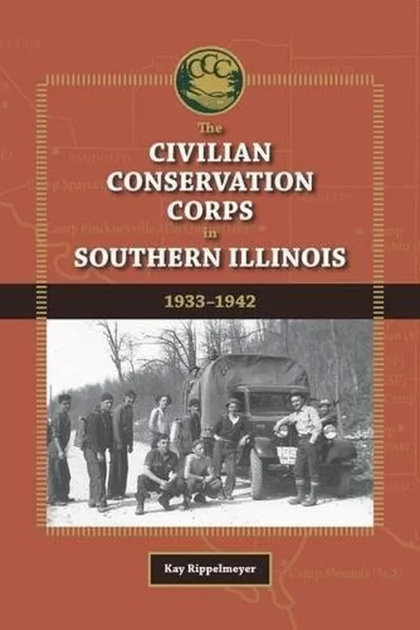 Capa de The Civilian Conservation Corps in Southern Illinois, 1933-1942 (Shawnee Books)