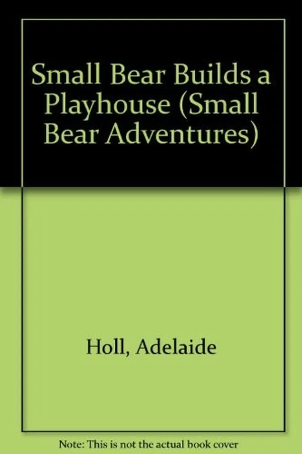 Capa de Small Bear builds a playhouse