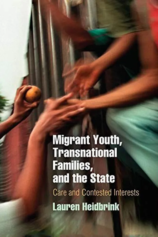 Capa de Migrant Youth, Transnational Families, and the State: Care and Contested Interests (Pennsylvania Studies in Human Rights)