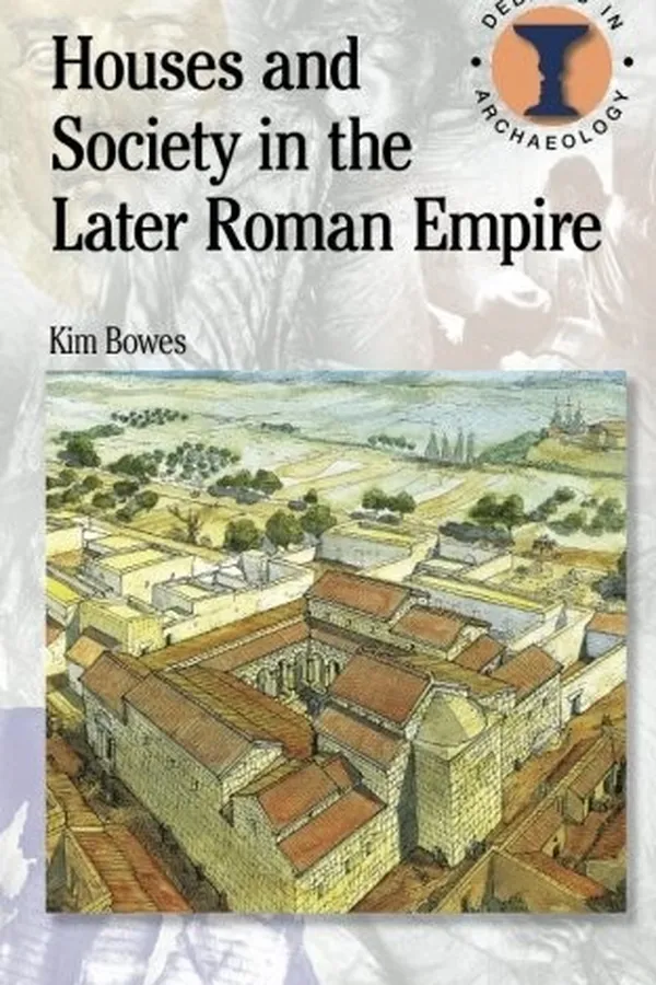 Capa de Houses and Society in the Later Roman Empire (Debates in Archaeology)