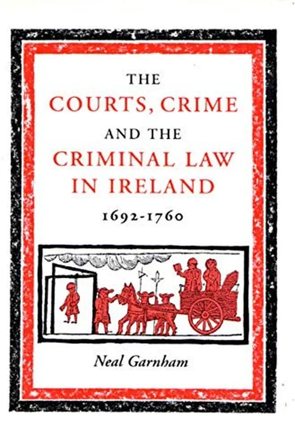 Capa de The courts, crime and the criminal law in ireland 1692-1760