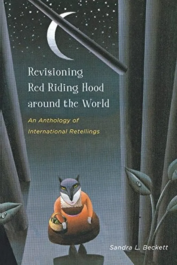 Capa de Revisioning Red Riding Hood Around the World: An Anthology of International Retellings (Series in Fairy-Tale Studies)