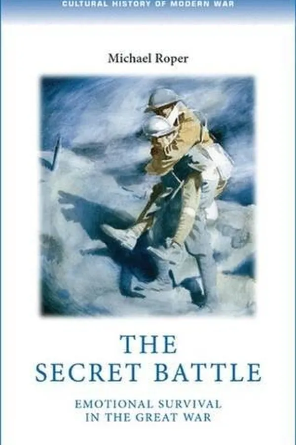 Capa de The Secret Battle: Emotional Survival in the Great War (Cultural History of Modern war)