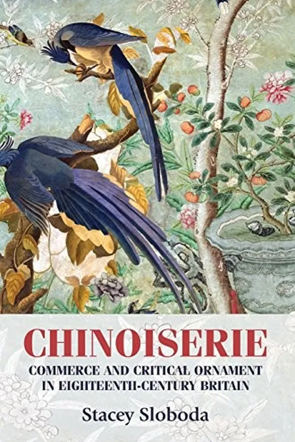 Capa de Chinoiserie: Commerce and critical ornament in eighteenth-century Britain (Studies in Design MUP)