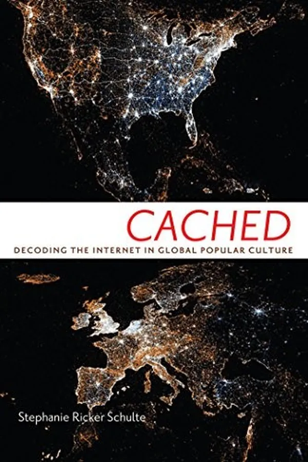 Capa de Cached: Decoding the Internet in Global Popular Culture (Critical Cultural Communication)