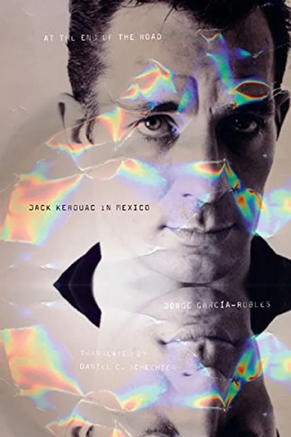 Capa de At the End of the Road: Jack Kerouac in Mexico